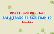 Bài 2 trang 54 SGK Toán 10 tập 1 Cánh Diều